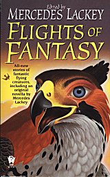 Flights of
Fantasy, edited by 
Mercedes Lackey